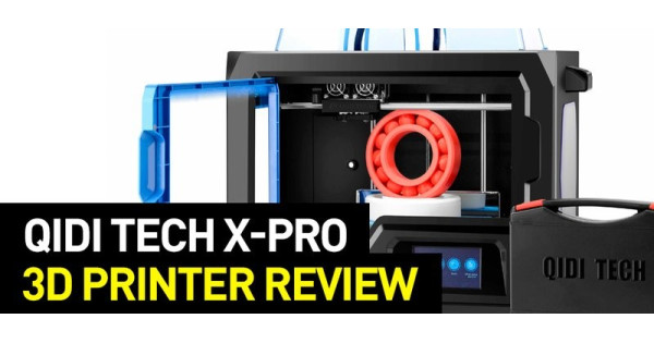 QIDI Tech X-Pro 3D printer Review: Specs, Software, Upgrades and