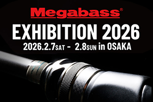 イベント情報】メガバスエキシビジョン2026 in OSAKA | Megabass-メガバス