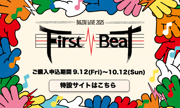 B&ZAI LIVE 2025 First Beat｜ジュニア｜Storm Labels OFFICIAL SITE