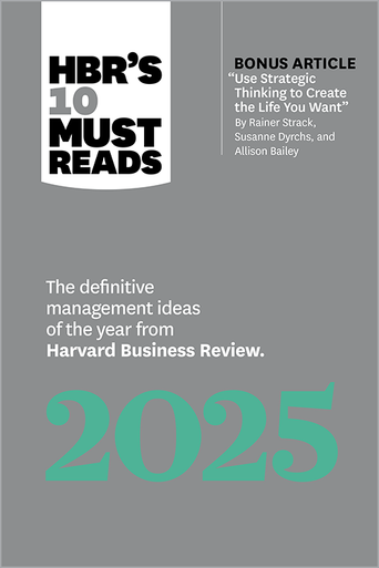 HBR's 10 Must Reads 2025: The Definitive Management Ideas of the