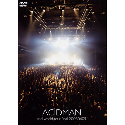 and world tour final 20060409[DVD] - ACIDMAN - UNIVERSAL MUSIC JAPAN