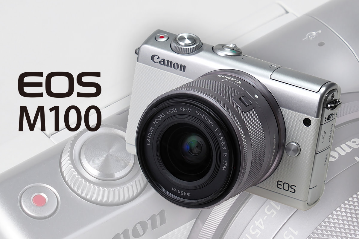 Canon EOS M100: A Review of Design & Key Features