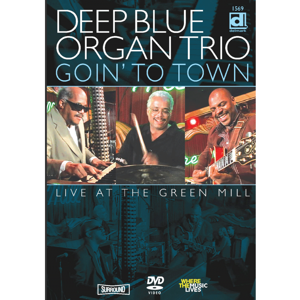 DVD: Deep Blue Organ Trio – Goin' To Town: Live At The Green Mill
