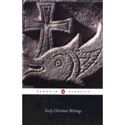 Early Christian Writings: The Apostolic Fathers: Edited By: Andrew