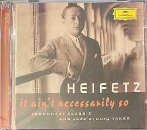 Jascha Heifetz – It Ain't Necessarily So (Legendary Classic & Jazz