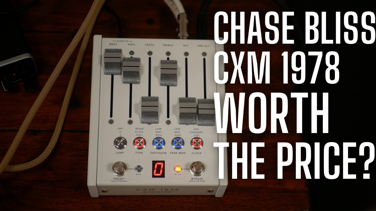 Chase Bliss CXM 1978 - The Most EXPENSIVE Reverb Pedal Ever? - YouTube