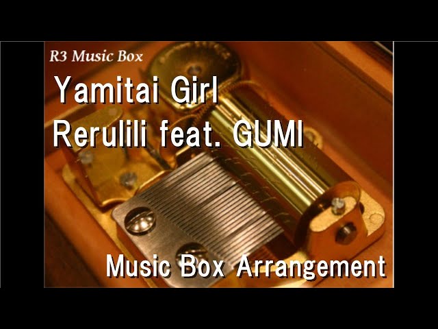 Yamitai Girl/Rerulili feat. GUMI [Music Box] - YouTube