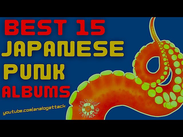 BEST 15 Japanese PUNK albums: 1980-2024 日本のベスト・パンク