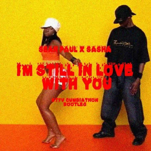 Stream SEAN PAUL X SASHA - IM STILL IN LOVE WITH YOU (ST7V
