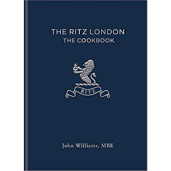 The Ritz London: The Cookbook: Williams, John: 9781784724962