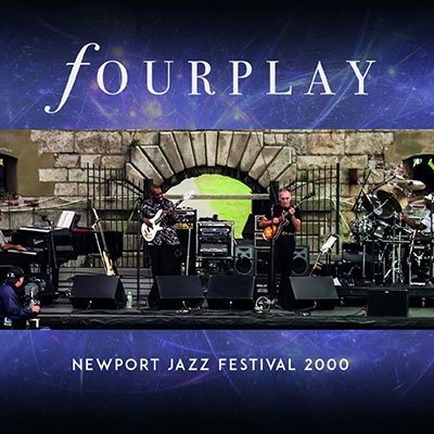 Fourplay · Newport Jazz Festival 2000 (CD) [Japan Import edition