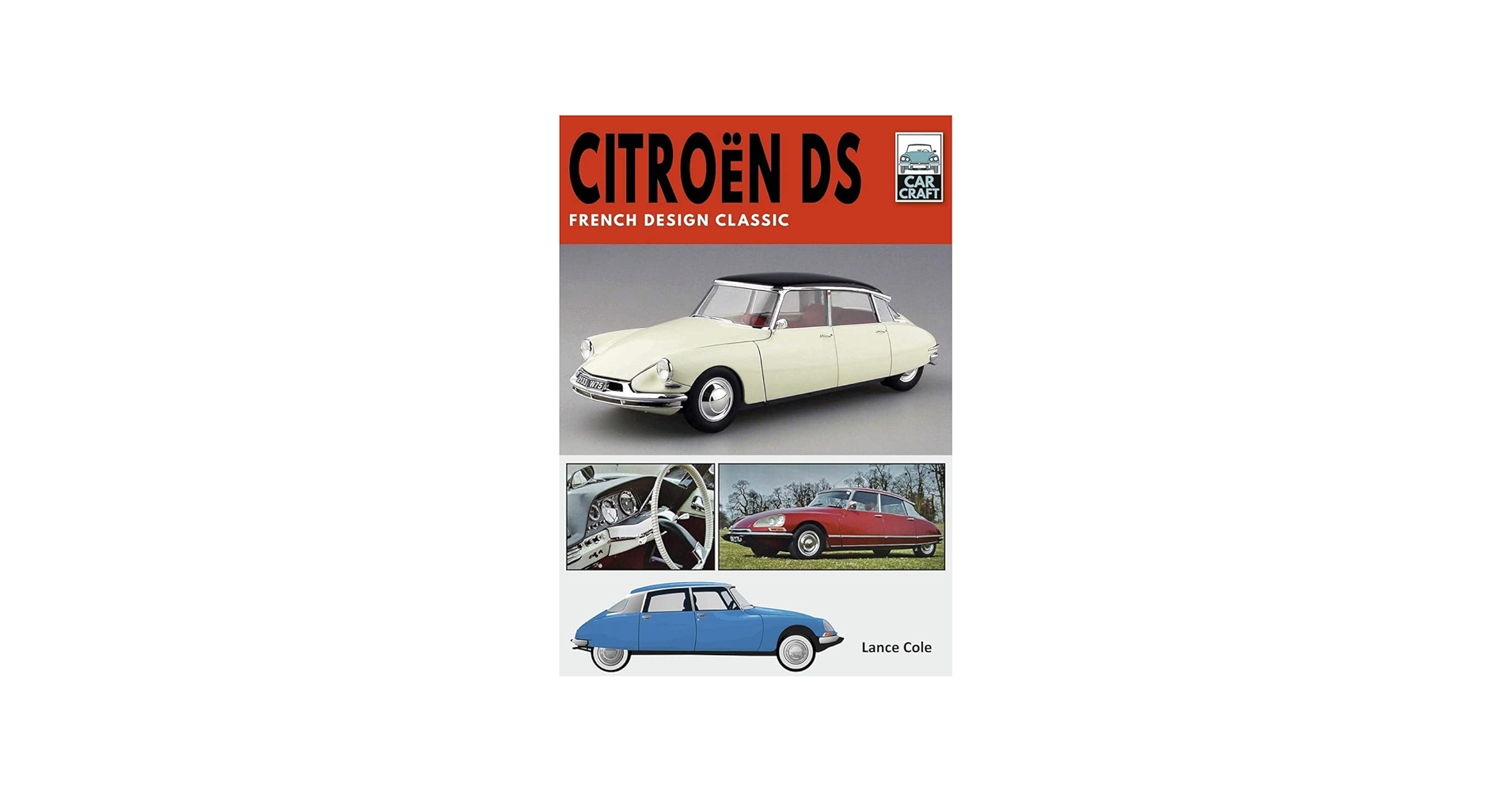 Citroën DS: French Design Classic (Car Craft): Cole, Lance
