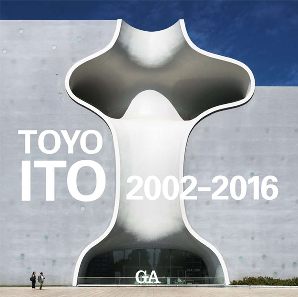 伊東豊雄作品集 2002-2016―TOYO ITO 2002-2016 | 伊東 豊雄 |本 | 通販