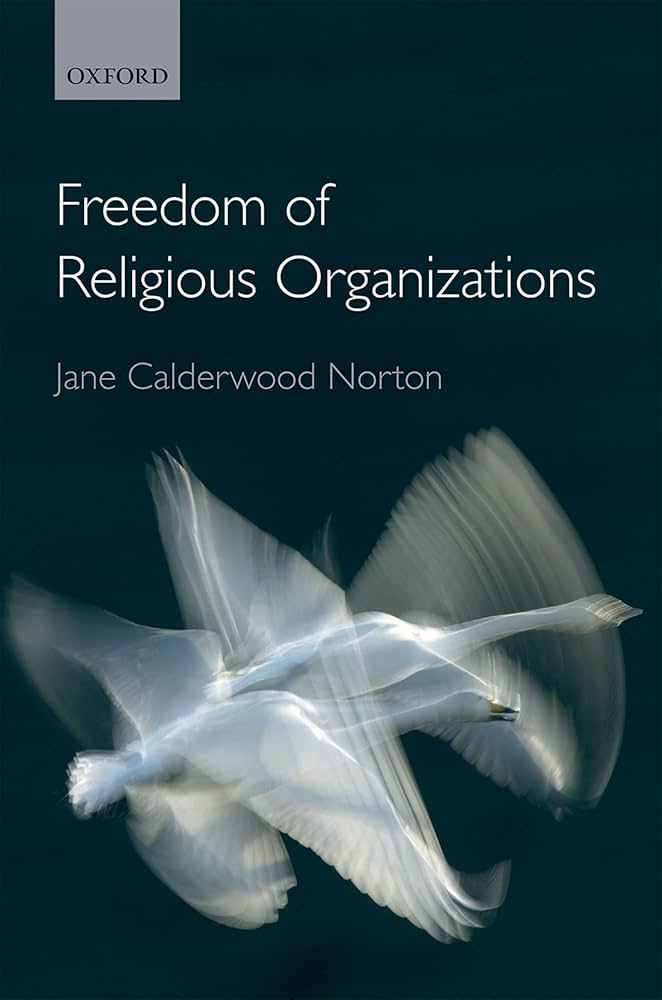 The Freedom of Religious Organizations: Calderwood Norton, Jane