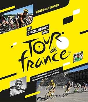 The Official History of the Tour de France: Revised and Updated