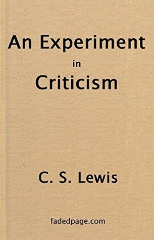 An Experiment in Criticism by C.S. Lewis | Goodreads