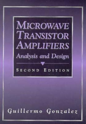 Microwave Transistor Amplifiers: Analysis and Design by Guillermo