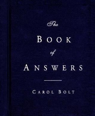 The Book of Answers by Carol Bolt | Goodreads