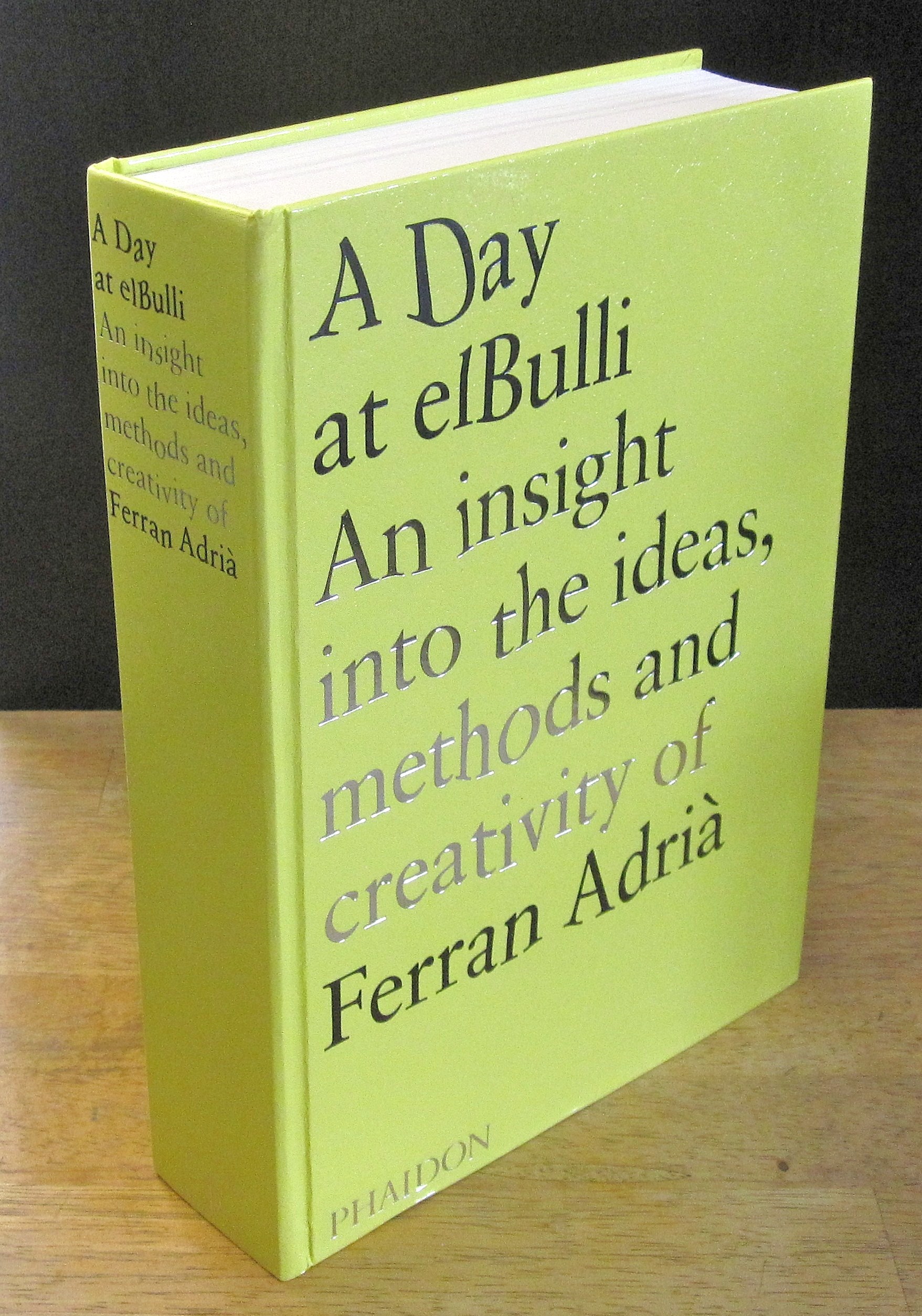 A Day at elBulli. An Insight Into the Ideas, Methods and